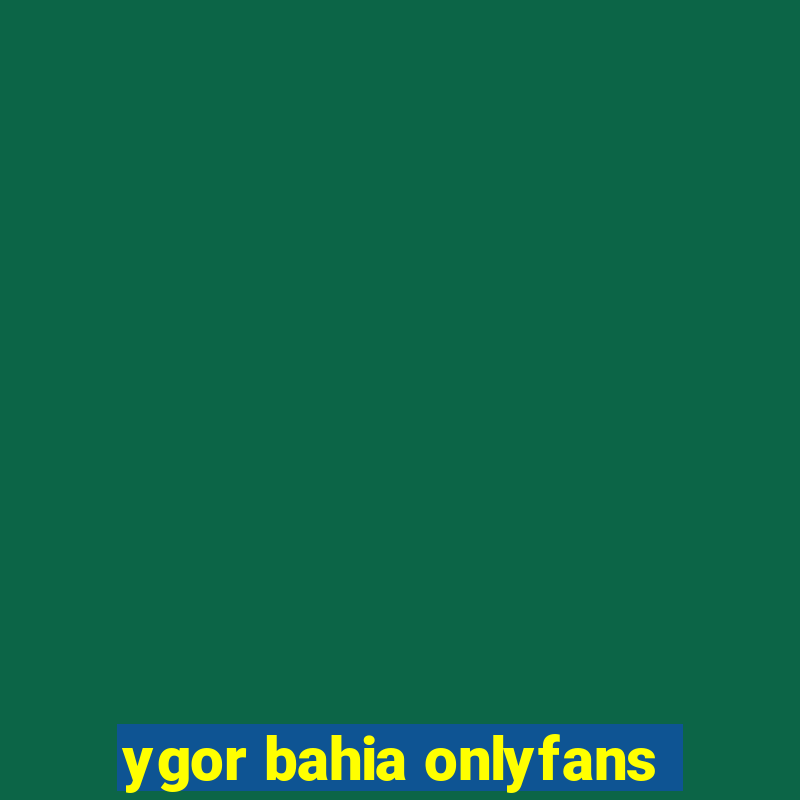 ygor bahia onlyfans